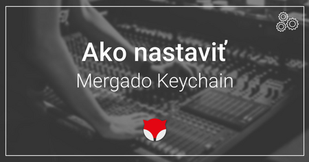 Prečo je Mergado Keychain potrebný pre správne fungovanie Bidding Foxu