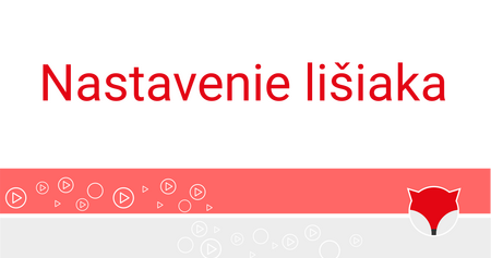 Nastavenie lišiaka