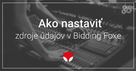 Ako nastaviť zdroje údajov v Bidding Foxe