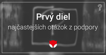 Najčastejšie otázky z podpory