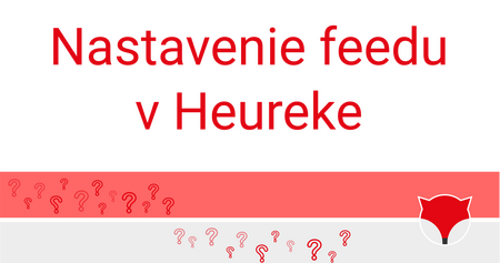 Nastavenie feedu  v Heureke